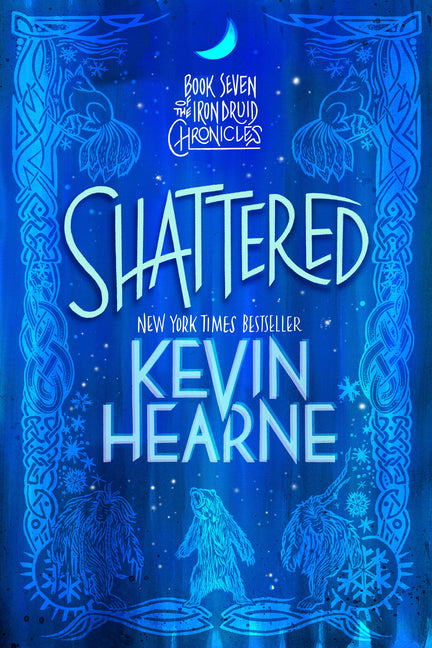 Shattered: Book Seven of the Iron Druid Chronicles - Ingram
