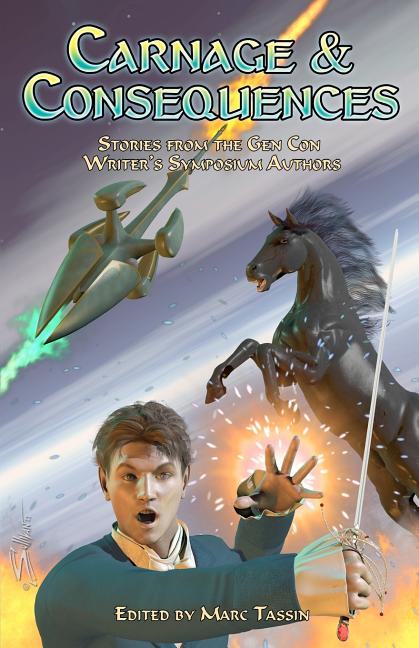 Carnage & Consequences: Stories from the Gen Con Writer's Symposium Authors