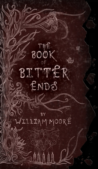 The Book of Bitter Ends: A Sinister Chronicle of Final Rites, Fading Names, and the Fraying Edge of Reality - Ingram