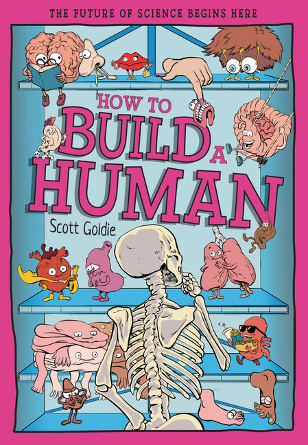 How to Build a Human: The Incredible Design of the Human Body - Ingram