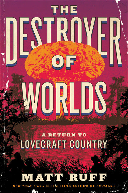 Destroyer of Worlds: A Return to Lovecraft Country - Ingram