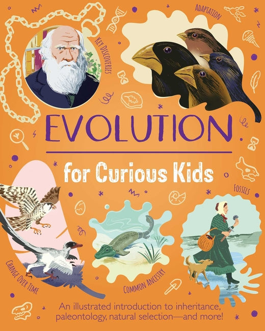Evolution for Curious Kids: An Illustrated Introduction to Inheritance, Paleontology, Natural Selection and More! - Ingram