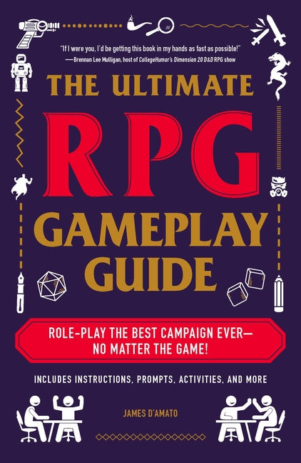 Ultimate RPG Gameplay Guide: Role-Play the Best Campaign Ever--No Matter the Game! - Ingram