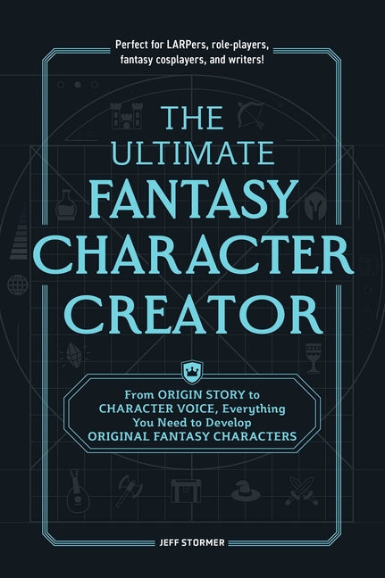 Ultimate Fantasy Character Creator: From Origin Story to Character Voice, Everything You Need to Develop Original Fantasy Characters - Ingram