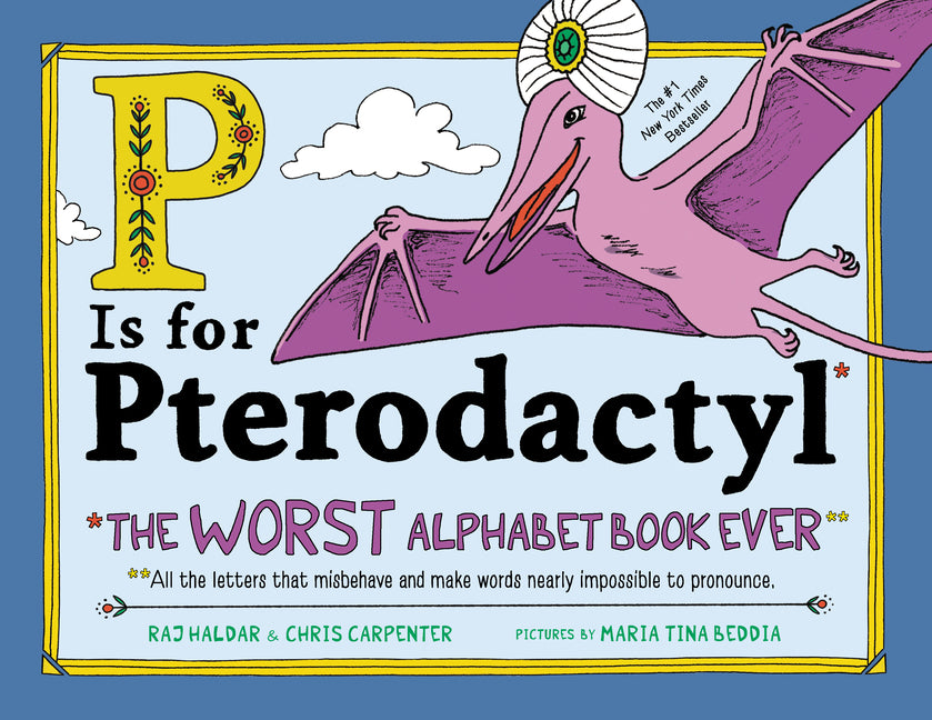 P Is for Pterodactyl: The Worst Alphabet Book Ever - Ingram