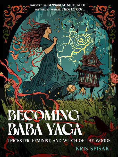 Becoming Baba Yaga: Trickster, Feminist, and Witch of the Woods - Ingram
