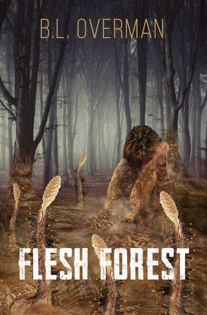 Flesh Forest: (Primeval Ones Book 5) a Splatterpunk, Lovecraftian, Body Horror Novel - Ingram