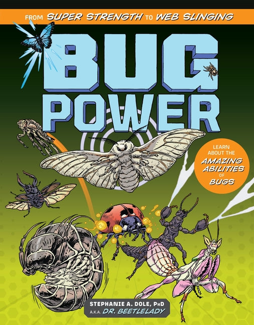 Bug Power: From Super Strength to Web Slinging; Learn about the Amazing Abilities of Bugs - Ingram