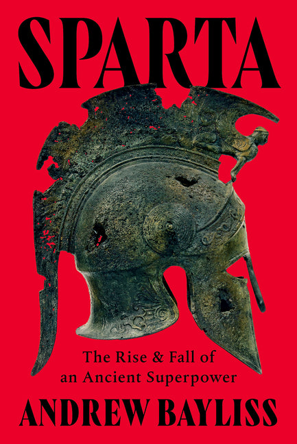 Sparta: The Rise and Fall of an Ancient Superpower