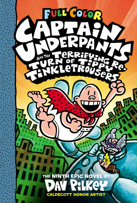 Captain Underpants and the Terrifying Return of Tippy Tinkletrousers: Color Edition (Captain Underpants #9): From the Creator of Dog Man: Volume 9 (Co