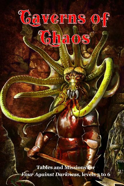 Caverns of Chaos: Tables and missions for Four Against Darkness, levels 3 to 6 - Ingram