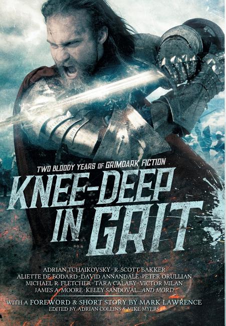 Knee-Deep in Grit: Two Bloody Years of Grimdark Fiction - Ingram