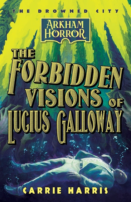 The Forbidden Visions of Lucius Galloway: An Arkham Horror Novel - Ingram