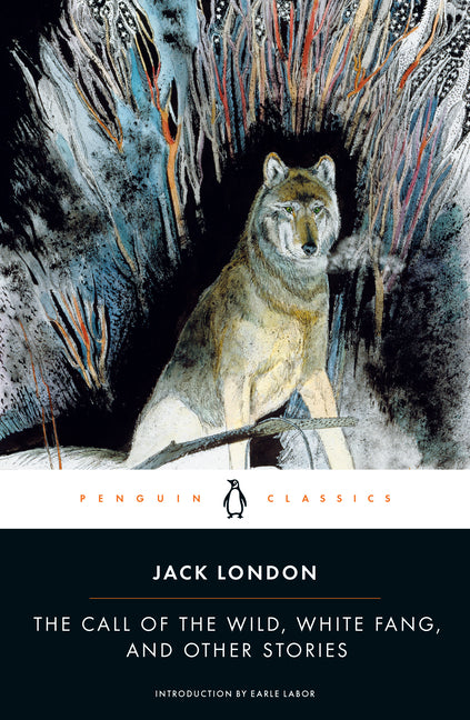 The Call of the Wild, White Fang, and Other Stories (Revised)
