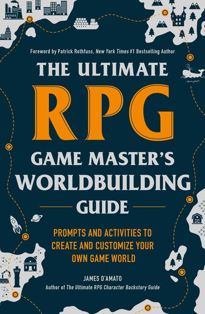 Ultimate RPG Game Master's Worldbuilding Guide: Prompts and Activities to Create and Customize Your Own Game World - Ingram