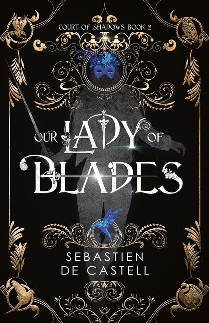 Our Lady of Blades: A Court of Shadows Novel, Perfect for Fans of Joe Abercrombie, Scott Lynch and Richard Swan - Ingram