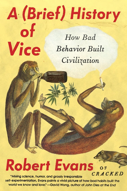 Brief History of Vice: How Bad Behavior Built Civilization - Ingram