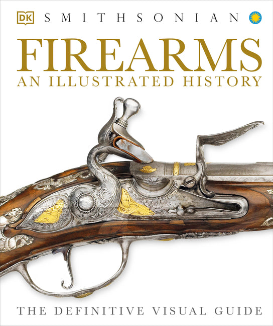 Firearms: An Illustrated History - Ingram