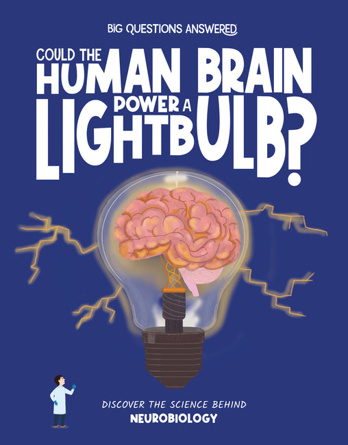 Could the Human Brain Power a Light Bulb?: Discover the Science Behind Neurobiology - Ingram