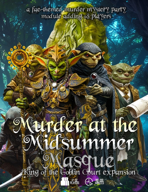 Murder at the Midsummer Masque: King of the Goblin Court Expansion: A fae-themed, immersible murder mystery party game adding + 8 players