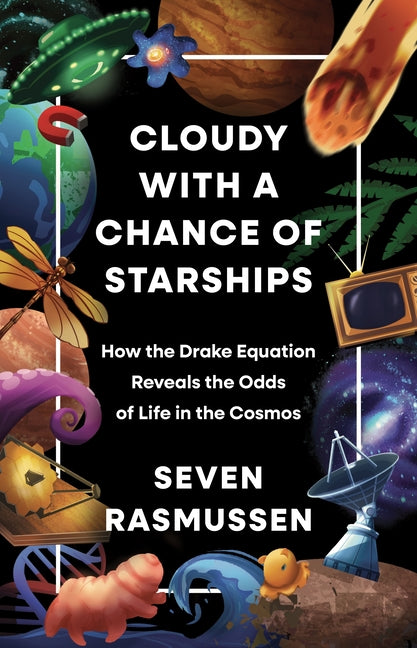 Cloudy with a Chance of Starships: How the Drake Equation Reveals the Odds of Life in the Cosmos - Ingram