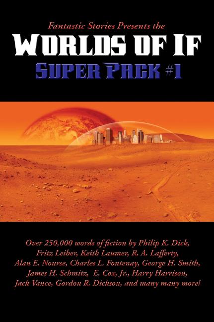 Fantastic Stories Presents the Worlds of If Super Pack #1 - A Positronic Book