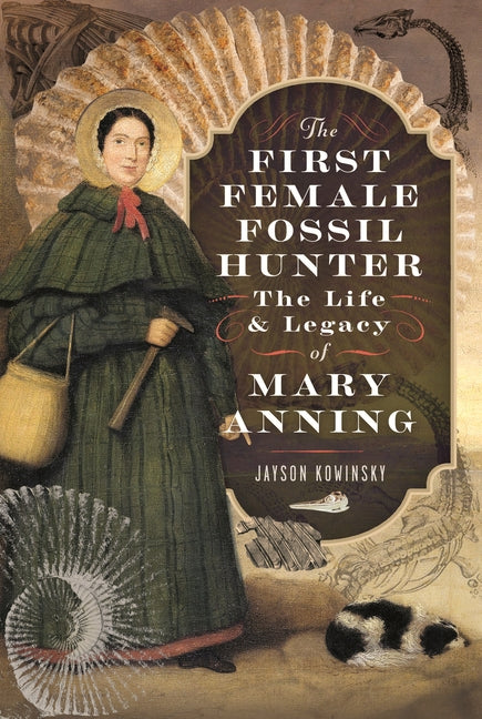The First Female Fossil Hunter: The Life and Legacy of Mary Anning - Ingram
