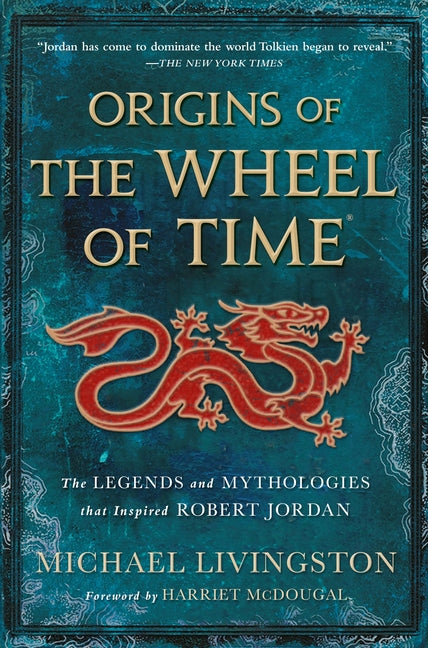 Origins of the Wheel of Time: The Legends and Mythologies That Inspired Robert Jordan - Ingram