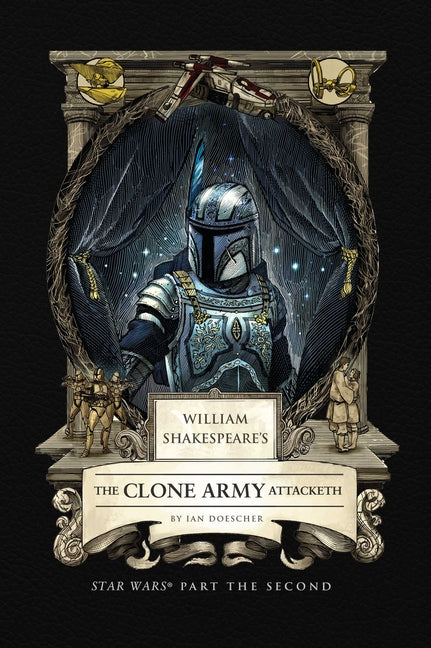 William Shakespeare's the Clone Army Attacketh: Star Wars Part the Second - Ingram