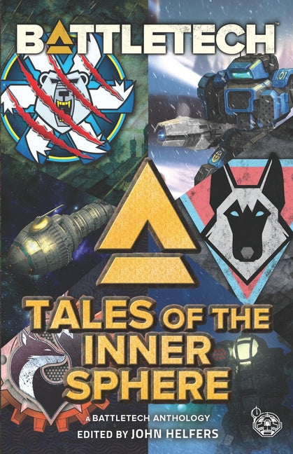 BattleTech: Tales of the Inner Sphere: (A BattleTech Anthology)
