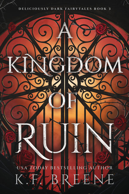 A Kingdom of Ruin: Deliciously Dark Fairytales, Book 3 - Ingram