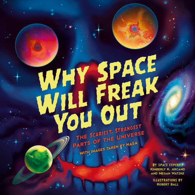 Why Space Will Freak You Out: The Scariest, Strangest Parts of the Universe - Ingram