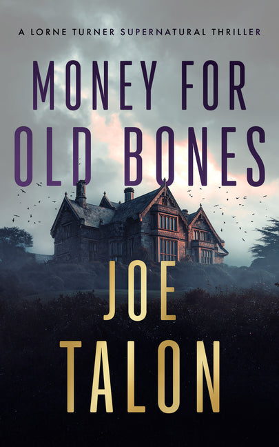 Money for Old Bones: A Supernatural Mystery Where Old Curses Meet New Greed - Ingram