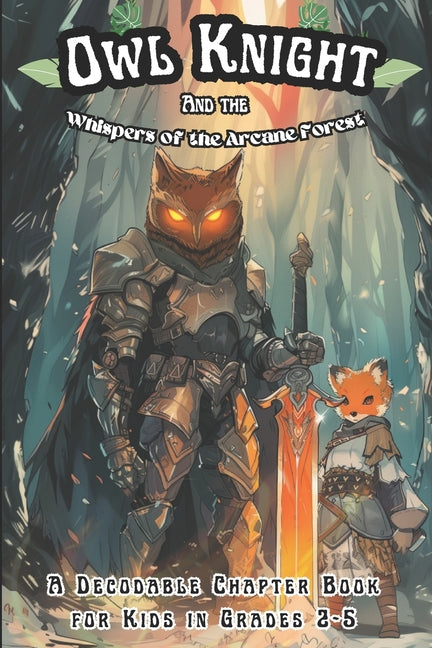 Owl Knight and the Whispers of the Arcane Forest: A Decodable Chapter Book for Grade 2-5 - Ingram