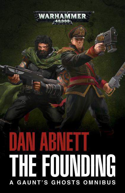 The Founding: A Gaunt's Ghosts Omnibus - Ingram