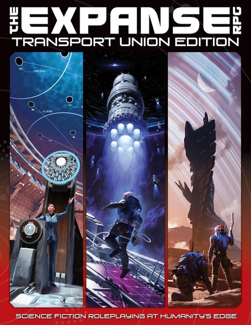 The Expanse RPG: Transport Union Edition: Science Fiction Roleplaying at Humanity's Edge