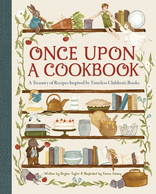Once Upon a Cookbook: A Treasury of Recipes Inspired by Timeless Children's Books - Ingram