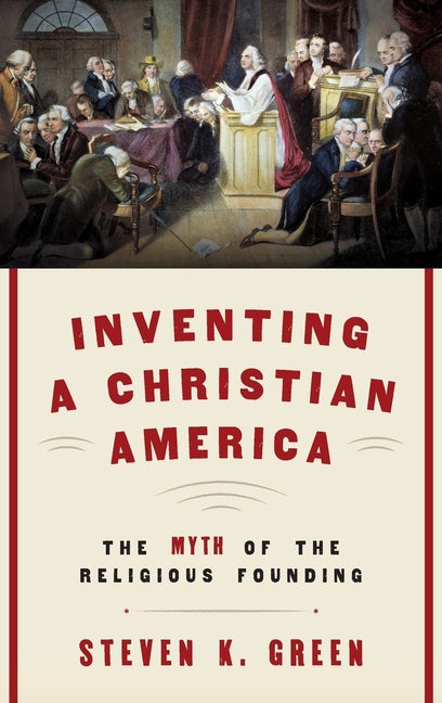 Inventing a Christian America: The Myth of the Religious Founding - Ingram
