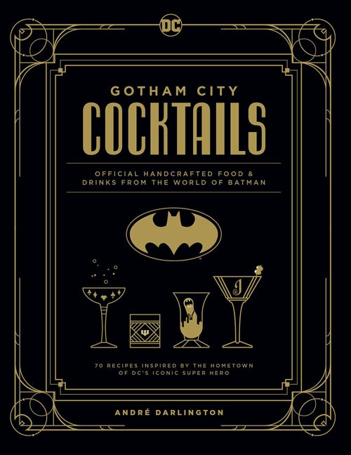 Gotham City Cocktails: Official Handcrafted Food & Drinks from the World of Batman - Ingram