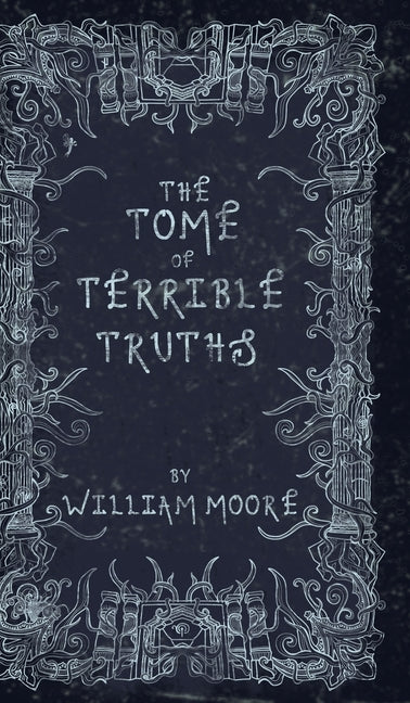 The Tome of Terrible Truths: A further sinister collection of forgotten nursery rhymes, superstitions, riddles, spells and more... - Ingram