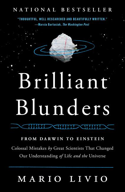 Brilliant Blunders: From Darwin to Einstein: Colossal Mistakes by Great Scientists That Changed Our Understanding of Life and the Universe - Ingram