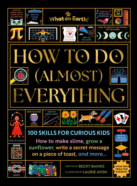 How to Do (Almost) Everything: 100 Skills for Curious Kids