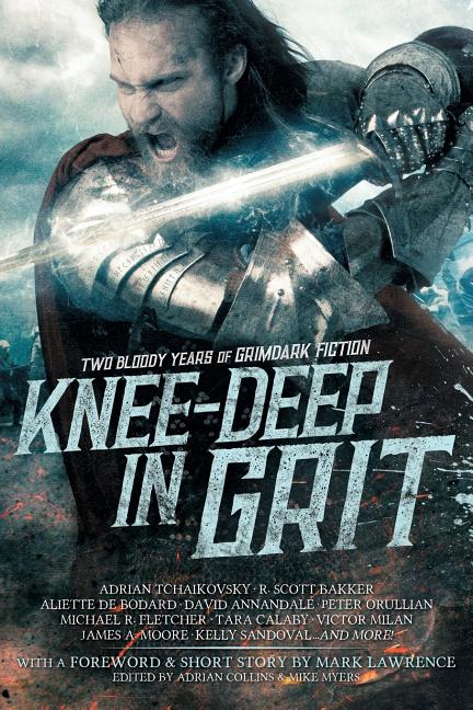 Knee-Deep in Grit: Two Bloody Years of Grimdark Fiction - Ingram