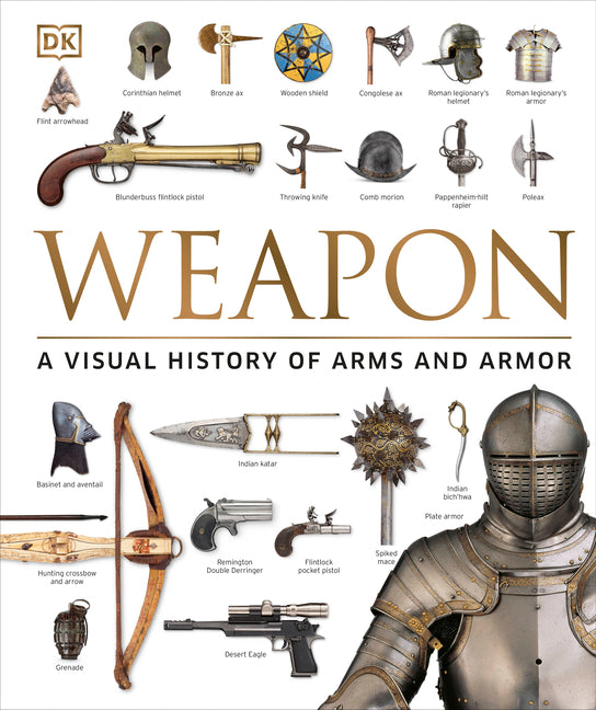 Weapon: A Visual History of Arms and Armor - Ingram