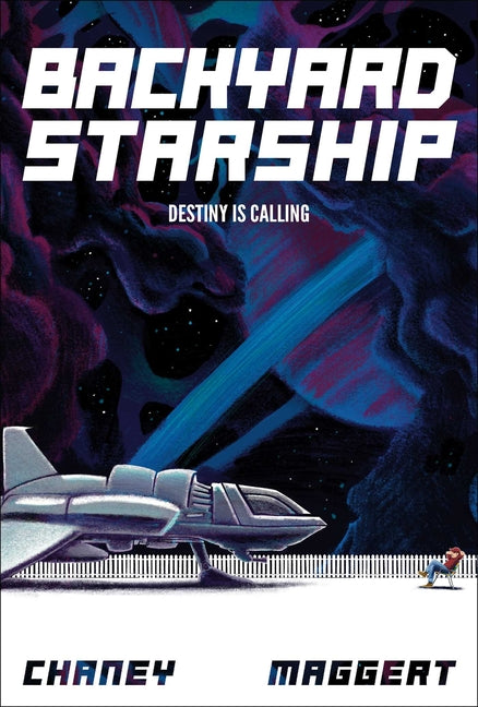 Backyard Starship, Book 1: Destiny Is Calling
