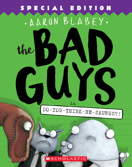 The Bad Guys in Do-You-Think-He-Saurus?!: Special Edition (the Bad Guys #7) (Special) - Ingram