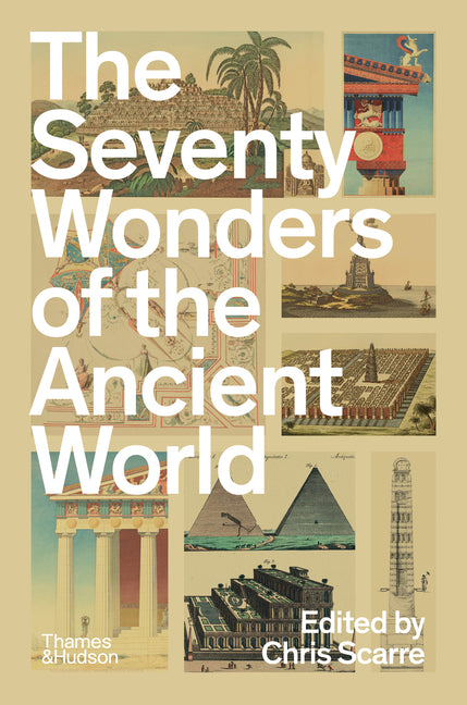 Seventy Wonders of the Ancient World: The Great Monuments and How They Were Built - Ingram