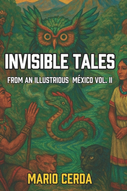 Invisible Tales from an Illustrious Mexico: Volume II