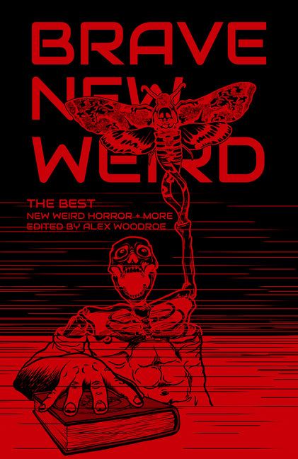 Brave New Weird: The Best New Weird Horror (+ More) Volume Four - Ingram