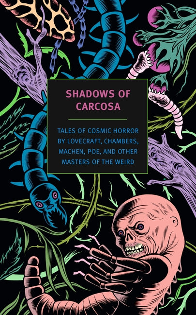 Shadows of Carcosa: Tales of Cosmic Horror by Lovecraft, Chambers, Machen, Poe, and Other Masters Ofthe Weird - Ingram